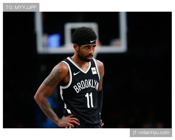 欧文强化突破拉开空间 提升篮网关键时刻得分效率